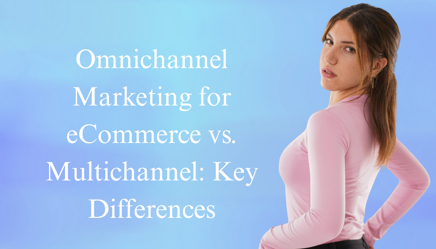 Omnichannel Marketing eCommerce Vs. Multichannel 101 — MARKET — ERYU PROJECT