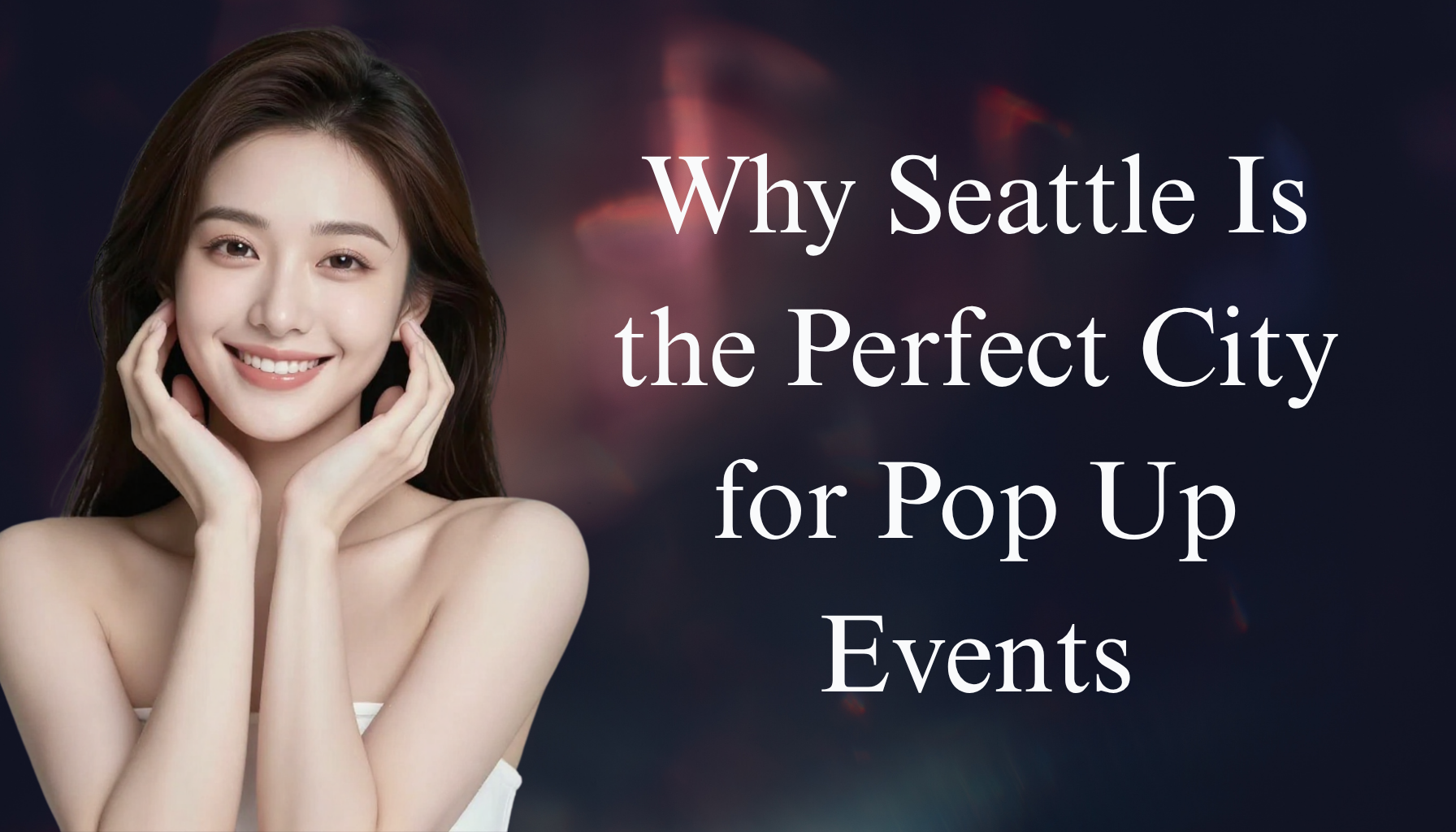 Why Seattle Is the Perfect City for Pop Up Events